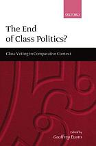 The end of class politics? : class voting in comparative context
