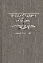 The Duke of Wellington and the British army of occupation in France, 1815-1818