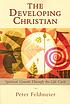 The developing Christian : spiritual growth through... ผู้แต่ง: Peter Feldmeier