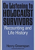 On listening to Holocaust survivors : recounting and life history