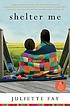 Shelter me 著者：  Juliette Fay 