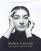 Maria Callas : sacred monster
