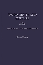 Word, birth, and culture : the poetry of Poe, Whitman, and Dickinson