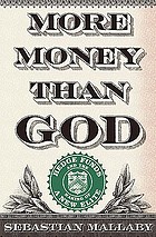 More money than God : hedge funds and the making of a new elite