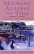 Mooring against the tide : writing fiction and... 著者： Jeff Knorr