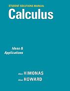 Student solutions manual to accompany calculus : ideas & applications