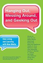 Hanging out, messing around, and geeking out : kids living and learning with new media