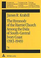 The hymnody of the Harrist Church among the Dida of south-central Ivory Coast (1913−1949): a historico-religious study