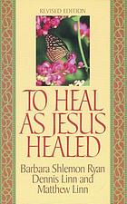 To heal as Jesus healed