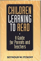 Children learning to read : a guide for parents and teachers