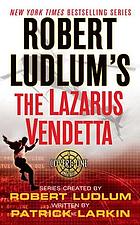 Robert Ludlum's The Lazarus vendetta : a covert-one novel