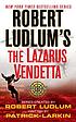 Robert Ludlum's The Lazarus vendetta : a covert-one... 著者： Patrick Larkin