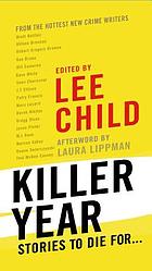 Killer year : stories to die for-- from the hottest new crime writers