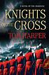 Knights of the cross : a novel of the Crusades por Tom Harper