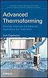 Advanced thermoforming : methods, machines and... by Sven Engelmann