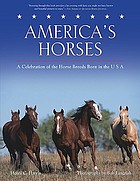 America's horses : a celebration of the horse breeds born in the U.S.A.