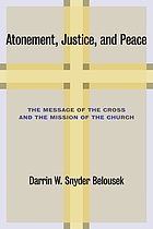 Atonement, justice, and peace : the message of the Cross and the mission of the church