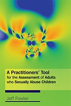 A practitioners' tool for the assessment of adults who sexually abuse children