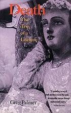 Death : the trip of a lifetime
