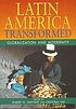 Latin America transformed : globalization and... door  Robert N Gwynne 