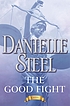 The good fight : a novel by Danielle Steel