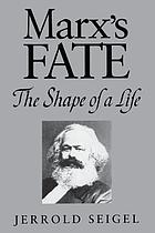 Marx's fate : the shape of a life