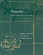Biopolis : Patrick Geddes and the city of life