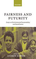 Fairness and futurity : essays on environmental sustainability and social justice