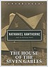 The house of the seven gables 著者： Nathaniel Hawthorne