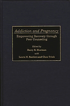 Addiction and pregnancy : empowering recovery through peer counseling