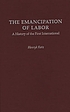 The emancipation of labor : a history of the First... door Henryk Katz