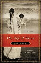 The age of Shiva : a novel