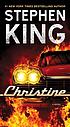Christine : a novel by  Stephen King 