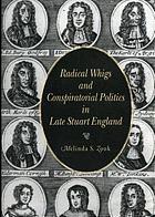 Radical Whigs and conspiratorial politics in late Stuart England