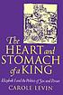 The heart and stomach of a king : Elizabeth I and the politics of sex and power