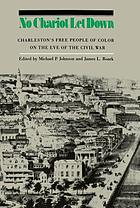No chariot let down : Charleston's free people of color on the eve of the Civil War