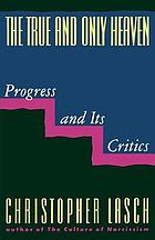 The true and only heaven : progress and its critics