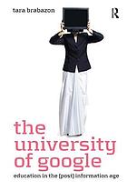 The University of Google : education in the (post) information age