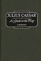 Julius Caesar : a guide to the play