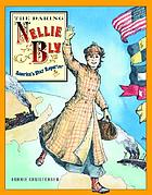 The daring Nellie Bly : America's star reporter