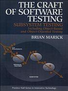 The craft of software testing : subsystem testing including object-based and object-oriented testing