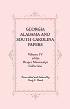 Georgia, Alabama, and South Carolina papers : volume 1V of the Draper manuscript collection
