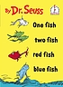 One fish, two fish, red fish, blue fish 著者：  Seuss, Dr. 