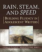 Rain, steam and speed : building fluency in adolescent writers