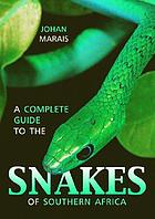 A complete guide to the snakes of southern Africa