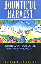 Bountiful harvest : technology, food safety, and the environment