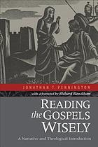 Reading the Gospels wisely : a narrative and theological introduction