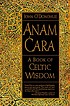 Anam cara : a book of Celtic wisdom 著者： John O'Donohue
