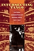 Intersecting tango : cultural geographies of Buenos... by  Adriana J Bergero 