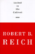 Locked in the cabinet von Robert B Reich